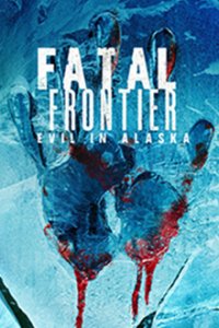 Cover Fatal Frontier: Evil in Alaska, Poster, HD